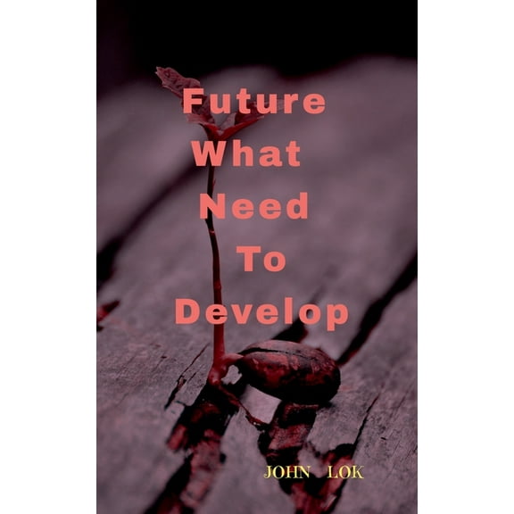 Future What Needs To Develop, (Paperback)
