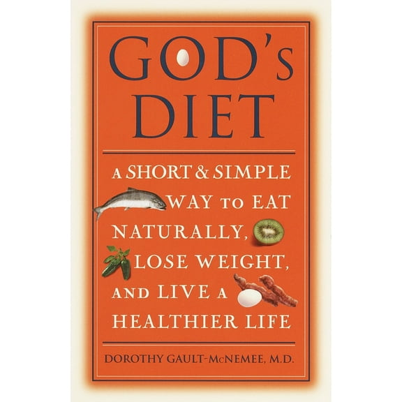 Pre-Owned God's Diet: A Short & Simple Way to Eat Naturally, Lose Weight, and Live a Healthier Life (Paperback) 0609806750 9780609806753