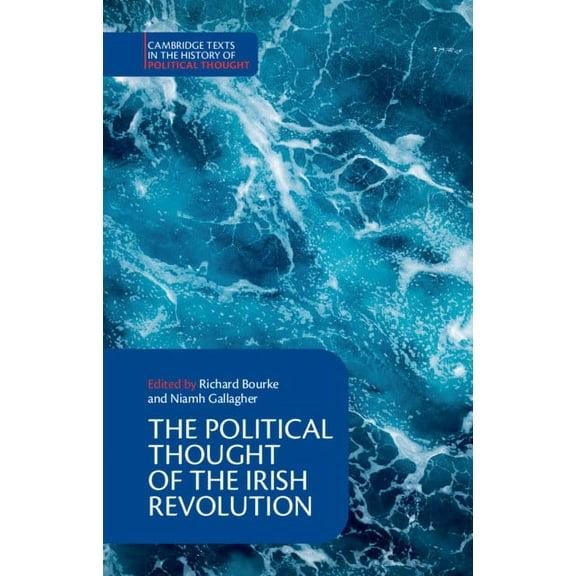 Cambridge Texts in the History of Politi The Political Thought of the Irish Revolution, (Hardcover)