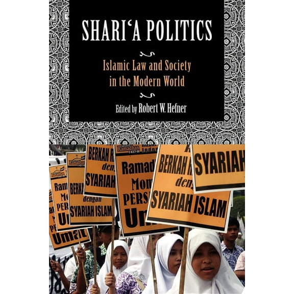Shari'a Politics: Islamic Law and Society in the Modern World, (Paperback)