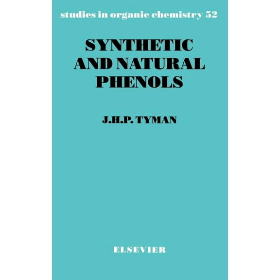 Studies in Organic Chemistry Synthetic and Natural Phenols: Volume 52, Book 52, (Hardcover)