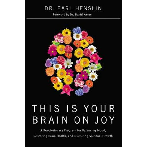 Pre-Owned This Is Your Brain on Joy: A Revolutionary Program For Balancing Mood, Restoring Brain HEalth, and Nurturing Spiritual Growth (Hardcover) 078522873X 9780785228738