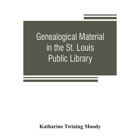 Genealogical material in the St. Louis Public Library, (Paperback)