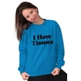 thumbnail image 5 of Funny I Have Tissue Issues Joke Sweatshirt for Men or Women Brisco Brands L, 5 of 6