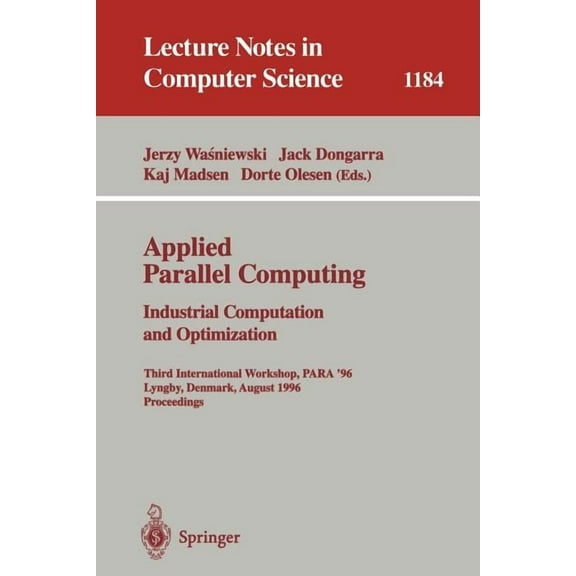 Lecture Notes in Computer Science Applied Parallel Computing. Industrial Computation and Optimization: Third International Workshop, Para '96, Lyngby, Den, Book 1184, (Paperback)
