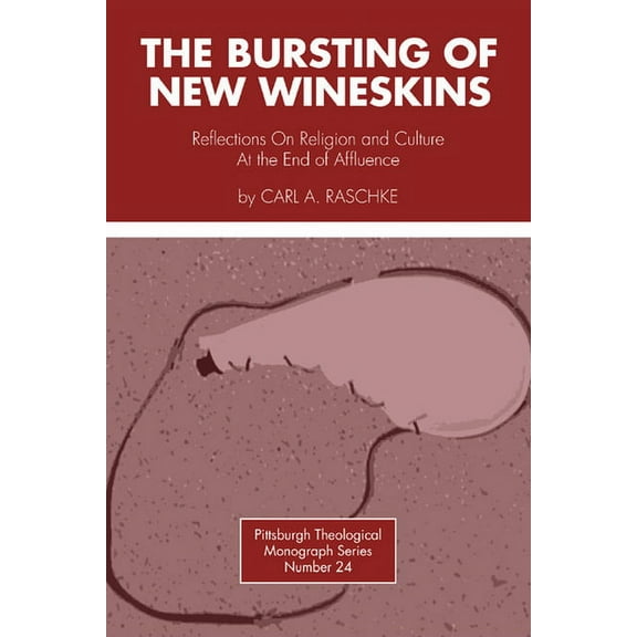 Pittsburgh Theological Monograph The Bursting of New Wineskins, Book 24, (Paperback)