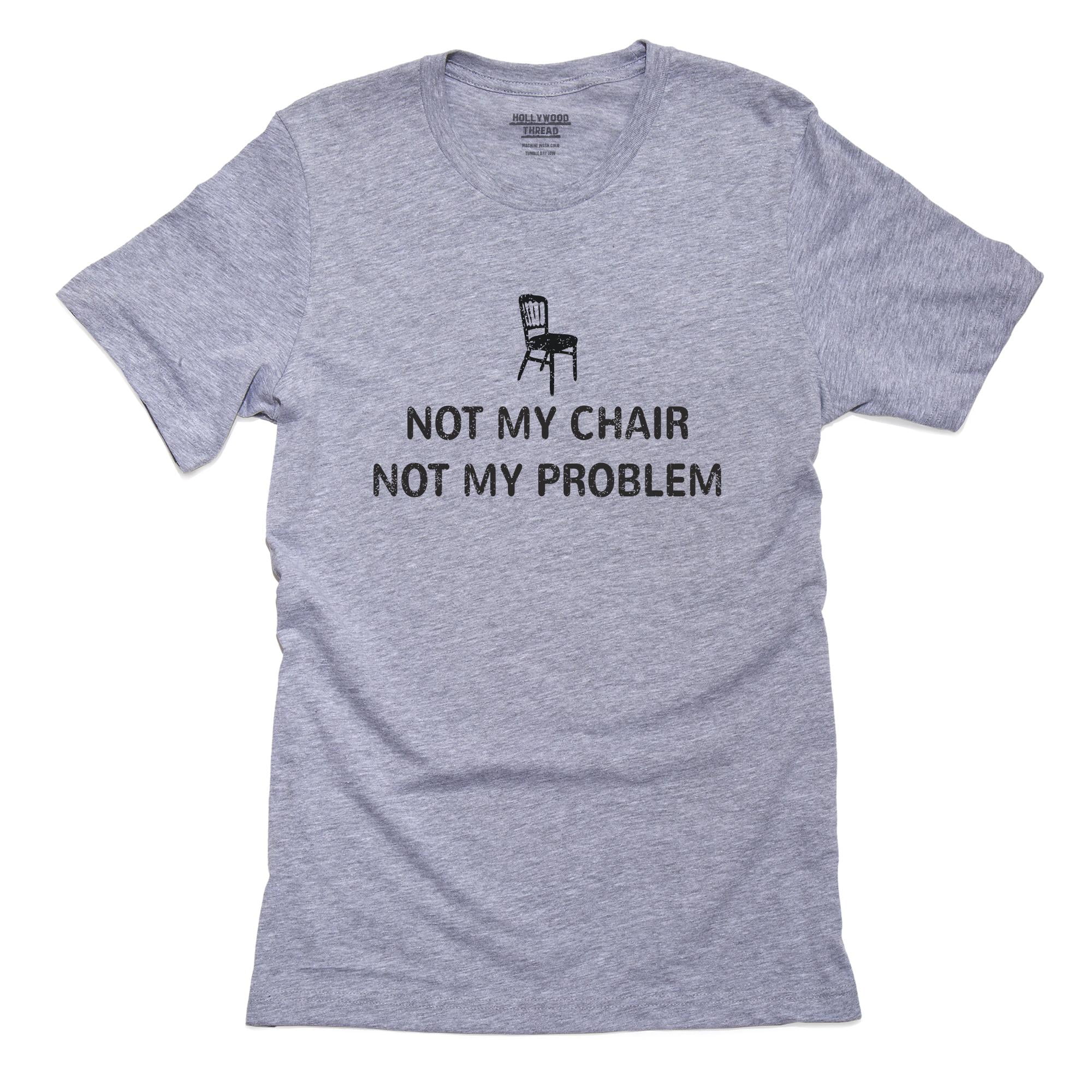 Hollywood Thread Not My Chair Not My Problem Mens Grey T Shirt