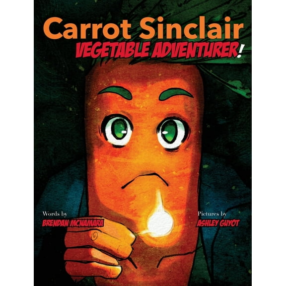 Carrot Sinclair: Vegetable Adventurer!, (Hardcover)