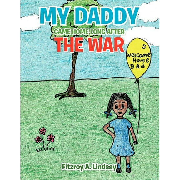 My Daddy Came Home Long After The War, (Paperback)