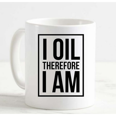 

Coffee Mug I Oil Therefore I Am Funny Massage Holistic Natural Diffuse White Cup Funny Gifts for work office him her