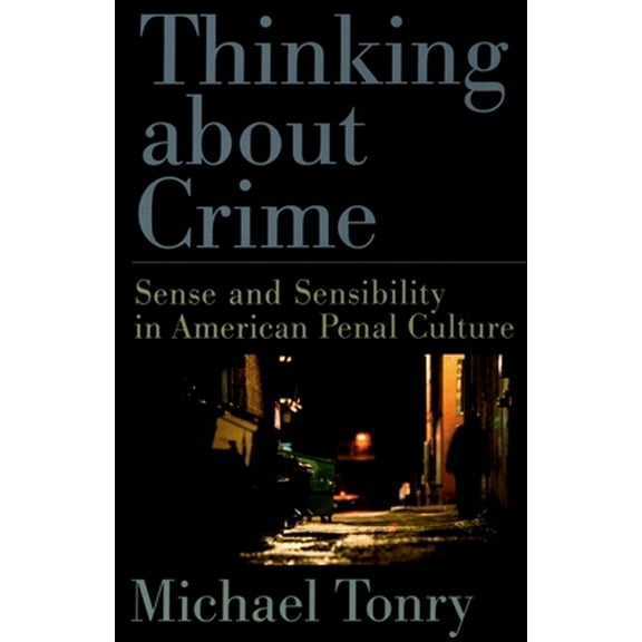 Pre-Owned Thinking about Crime: Sense and Sensibility in American Penal Culture (Paperback) 019530490X 9780195304909