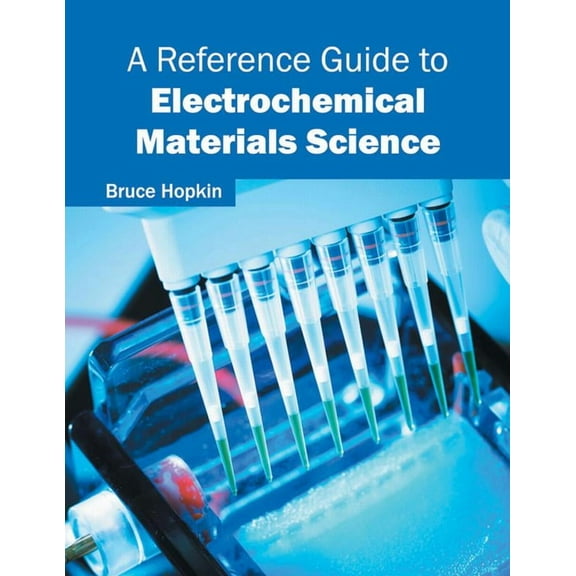A Reference Guide to Electrochemical Materials Science, (Hardcover)