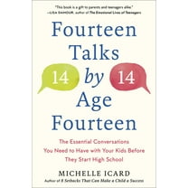 Fourteen Talks by Age Fourteen: The Essential Conversations You Need to Have with Your Kids Before They Start High Schoo, (Paperback)