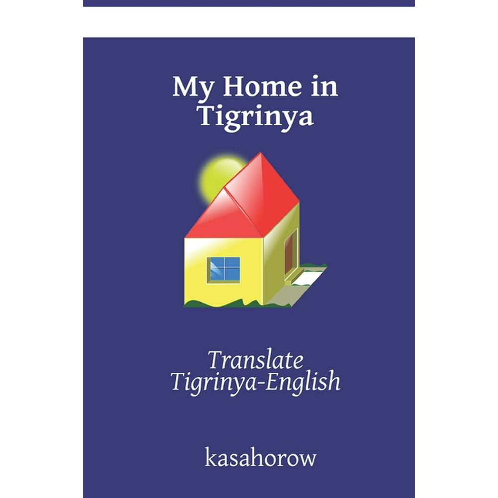 tigrinya-kasahorow-my-home-in-tigrinya-translate-tigrinya-english-series-2-paperback