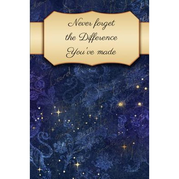 Pre-Owned Never Forget The Difference You've Made: Team Appreciation Gifts- Lined Blank Notebook Journal (Paperback) 1090740743 9781090740748