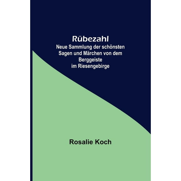 Rübezahl; Neue Sammlung der schönsten Sagen und Märchen von dem Berggeiste im Riesengebirge, (Paperback)