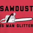 thumbnail image 3 of CafePress - Sawdust Is Man Glitter Women's Dark T Shirt - Women's Traditional Fit Dark T-Shirt, 3 of 4