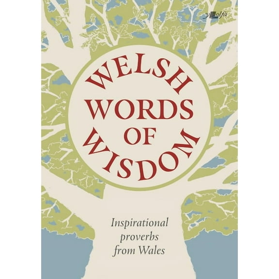 Welsh Words of Wisdom: Inspirational Proverbs from Wales, (Paperback)