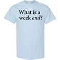 thumbnail image 3 of Inktastic What is a Weekend? T-Shirt, 3 of 5
