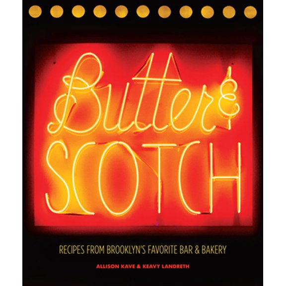 Pre-Owned Butter & Scotch: Recipes from Brooklyn's Favorite Bar and Bakery (Hardcover) 141972228X 9781419722288