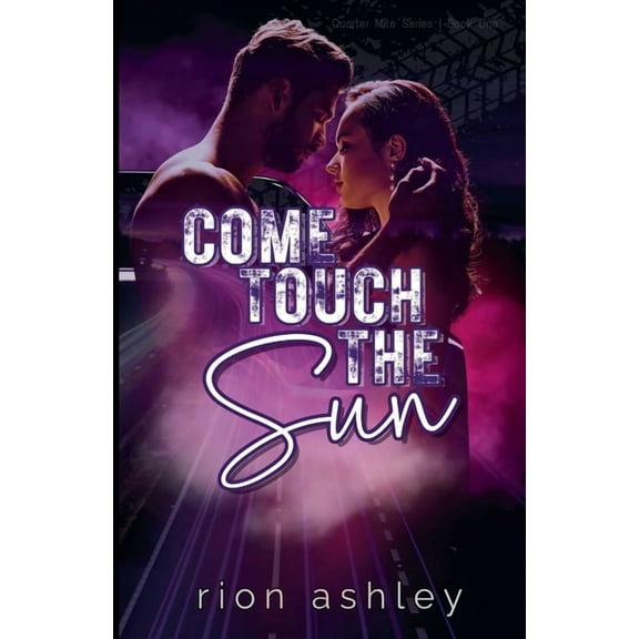 Quarter Mile Come Touch The Sun, Book 1, (Paperback)