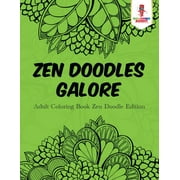 Zen Doodles Galore: Adult Coloring Book Zen Doodle Edition (Paperback)