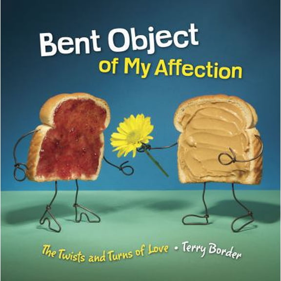 Pre-Owned Bent Object of My Affection: The Twists and Turns of Love (Hardcover) 0762441879 9780762441877