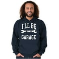 thumbnail image 4 of I'll Be In the Garage Wrench Joke Men's Big & Tall Graphic Hoodie Brisco Brands 5X, 4 of 6