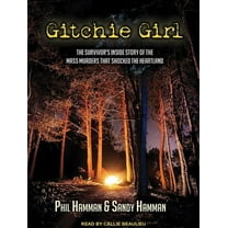 Gitchie Girl: The Survivor�s Inside Story of the Mass Murders That Shocked the Heartland (Audiobook)