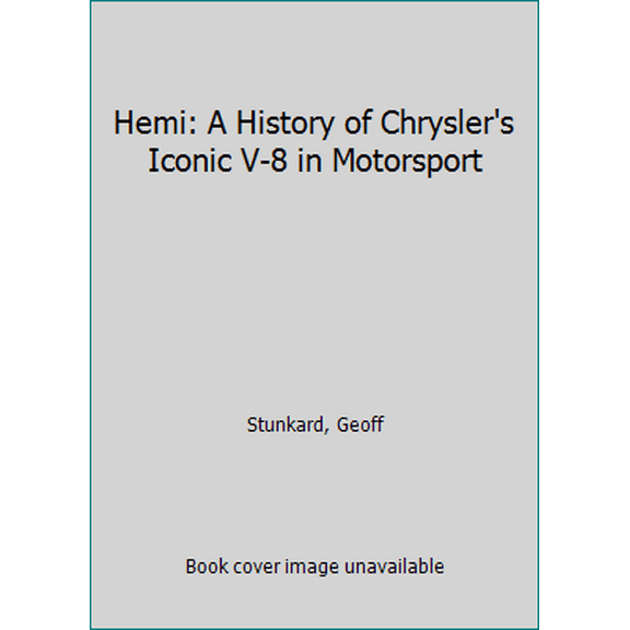 Pre-Owned Hemi: A History of Chrysler's Iconic V-8 In Competition (Hardcover) 1613251882 9781613251881
