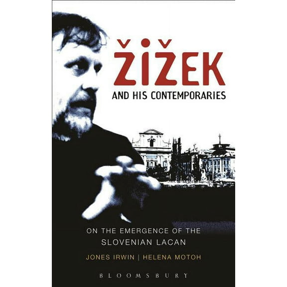 Zizek and His Contemporaries: On the Emergence of the Slovenian Lacan, (Hardcover)