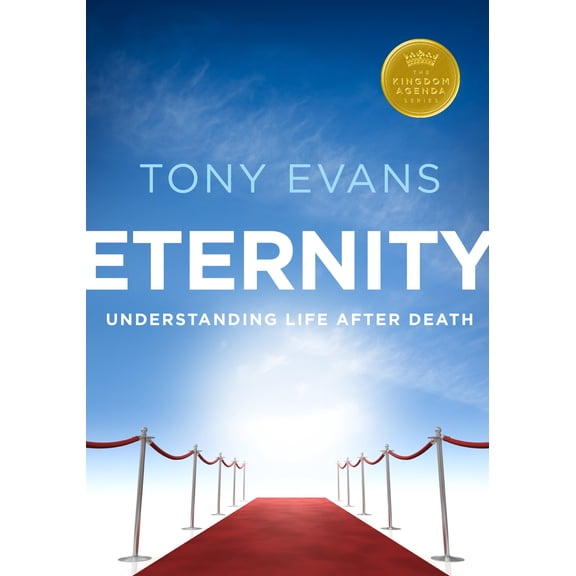 Kingdom Agenda Series: Eternity : Understanding Life After Death (Paperback)