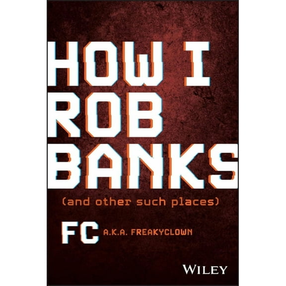 How I Rob Banks: And Other Such Places, (Hardcover)