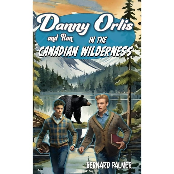 Danny Orlis Danny and Ron Orlis in the Canadian Wilderness, Book 26, (Paperback)