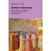 Giotto's Harmony: Music and Art in Padua at the Crossroads of the Renaissance (Paperback)