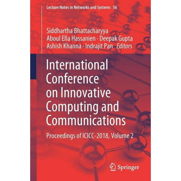 Lecture Notes in Networks and Systems International Conference on Innovative Computing and Communications: Proceedings of ICICC 2018, Volume 2, Book 56, (Paperback)