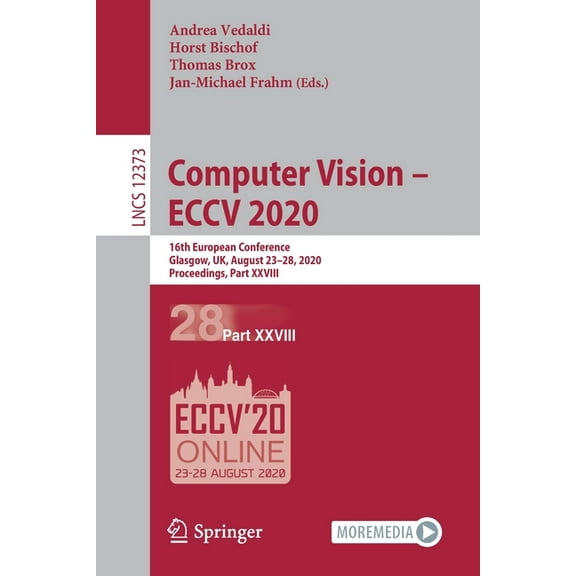Computer Vision - Eccv 2020: 16th European Conference, Glasgow, Uk, August 23-28, 2020, Proceedings, Part XXVIII, (Paperback)