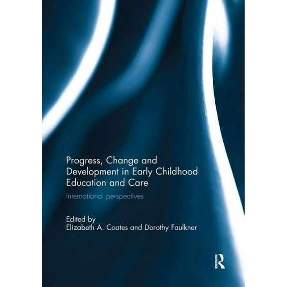 Progress, Change and Development in Early Childhood Education and Care: International Perspectives, (Paperback)