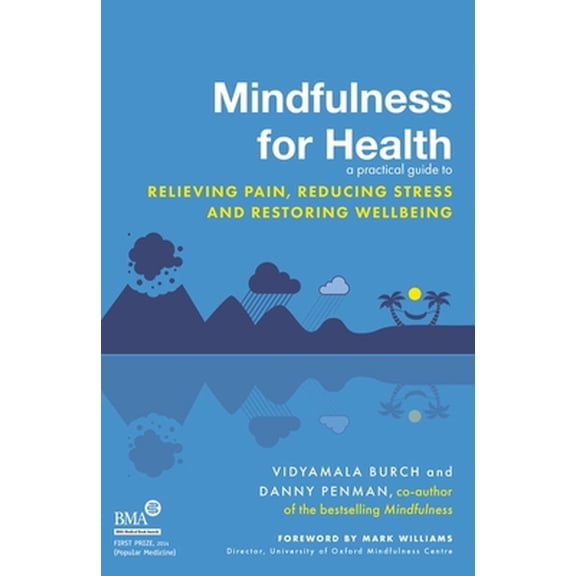 Pre-Owned Mindfulness For Health: A Practical Guide To Relieving Pain, Reducing Stress And Restoring Wellbeing (Paperback) 074995924X 9780749959241