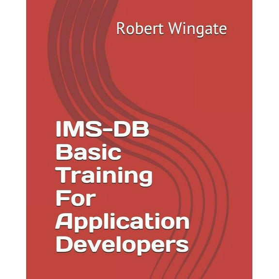IMS-DB Basic Training For Application Developers (Paperback) by Robert Wingate