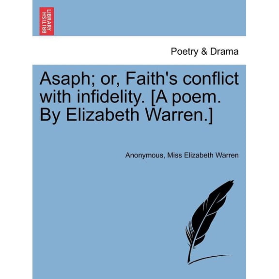 Asaph; Or, Faith's Conflict with Infidelity. [A Poem. by Elizabeth Warren.], (Paperback)
