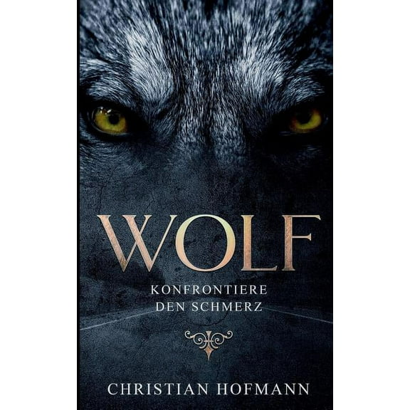 Wolf: Konfrontiere den Schmerz, (Paperback)