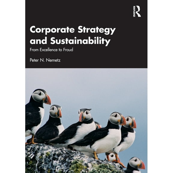 Corporate Strategy and Sustainability: From Excellence to Fraud, (Paperback)
