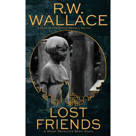 Ghost Detective Short Stories Lost Friends: A Ghost Detective Short Story, Book 2, (Paperback)