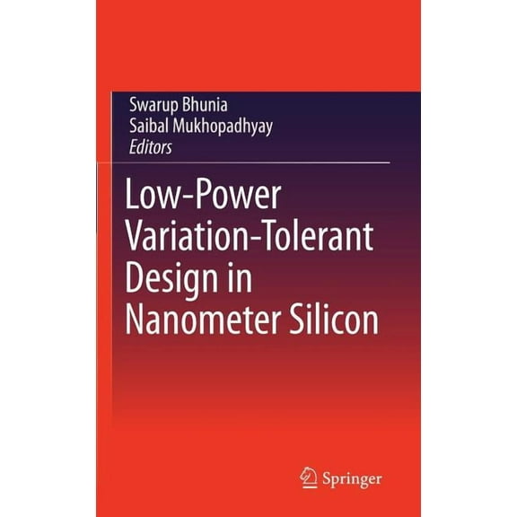 Low-Power Variation-Tolerant Design in Nanometer Silicon, (Hardcover)