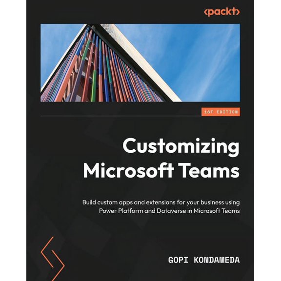 Customizing Microsoft Teams: Build custom apps and extensions for your business using Power Platform and Dataverse in Mi, (Paperback)