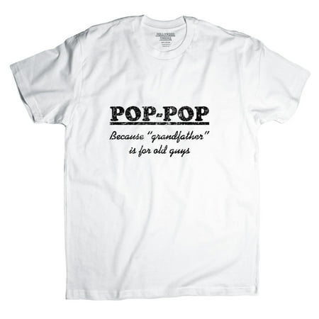 Pop - Pop Because Grandfather Is For Old Guys Men's T-Shirt