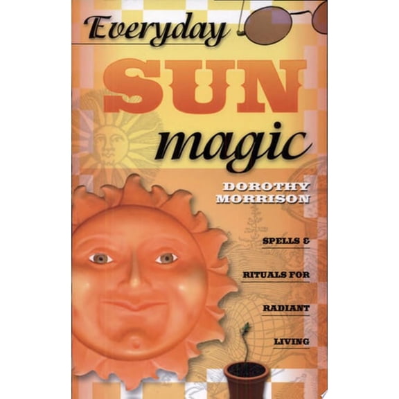 Pre-Owned Everyday Sun Magic: Spells & Rituals for Radiant Living (Paperback) 0738704687 9780738704685