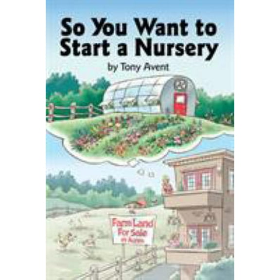 Pre-Owned So You Want to Start a Nursery (Hardcover) 0881925845 9780881925845