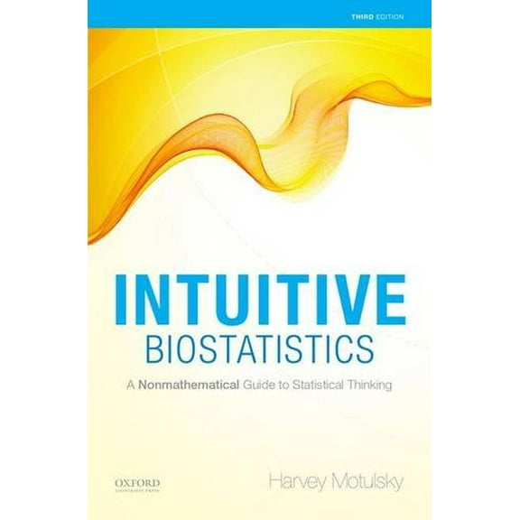 Pre-Owned Intuitive Biostatistics: A Nonmathematical Guide to Statistical Thinking (Paperback) 0199946647 9780199946648